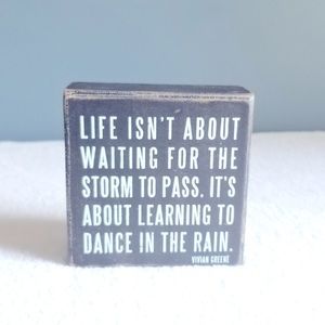 Sign - Life Isn't About Waiting For The Storm Pass, Inspirational, Home Decor